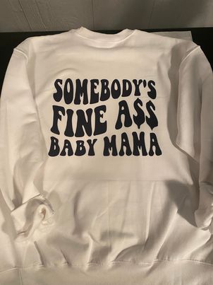 Somebody's Fine Ass Baby Mama Sweatshirt