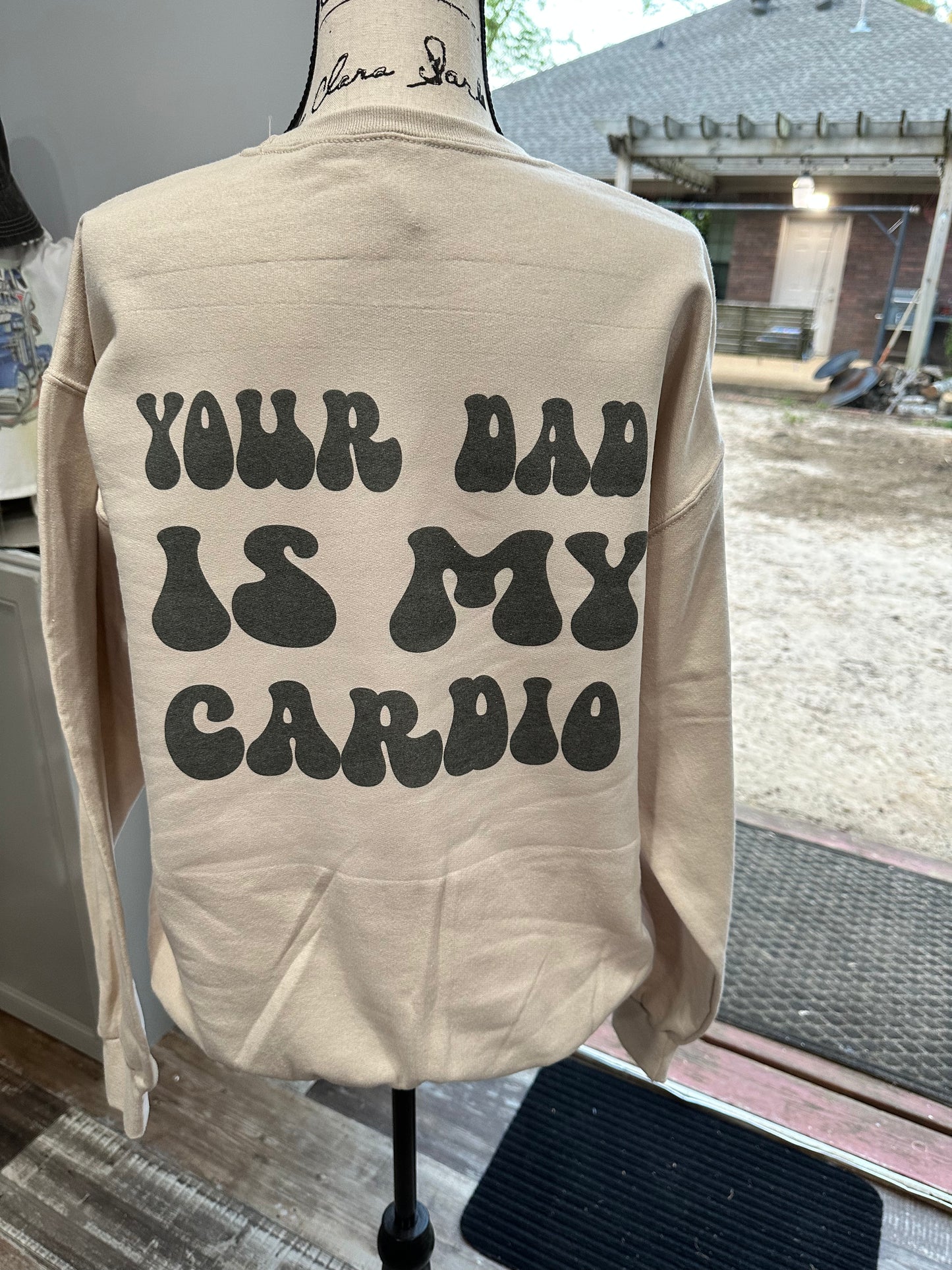 Your dad is my cardio sublimation sweatshirt