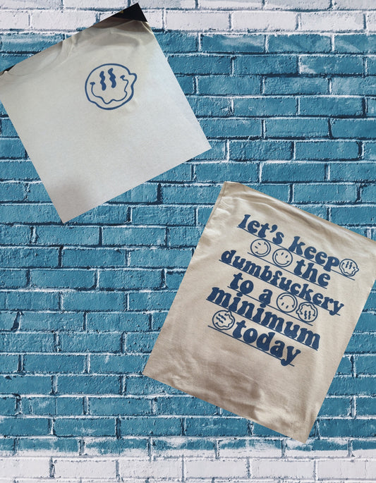 Keep the dumbfuckery to a minimum